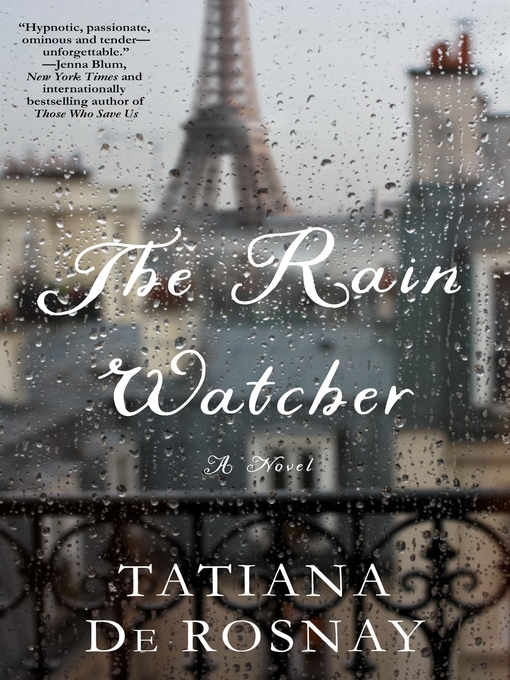 Title details for The Rain Watcher by Tatiana de Rosnay - Wait list